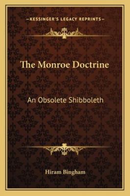 The Monroe Doctrine: An Obsolete Shibboleth 1163261270 Book Cover
