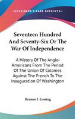 Seventeen Hundred And Seventy-Six Or The War Of... 0548118108 Book Cover