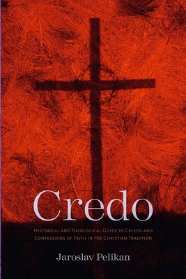 Credo: Historical and Theological Guide to Cree... 0300109741 Book Cover