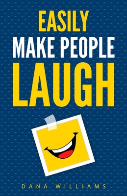Easily Make People Laugh: How to Build Self-Con... 1955423415 Book Cover