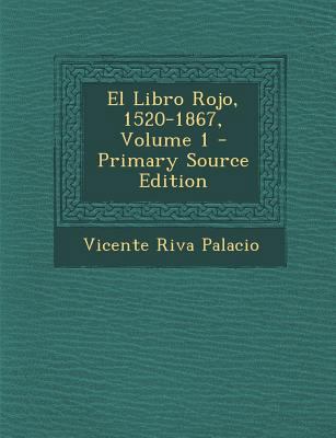 El Libro Rojo, 1520-1867, Volume 1 - Primary So... [Spanish] 1295793415 Book Cover