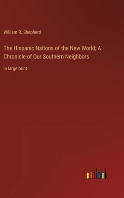 The Hispanic Nations of the New World; A Chroni... 3368457535 Book Cover