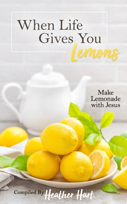 When Life Gives You Lemons: Make Lemonade with ... B0CRKJTM1J Book Cover