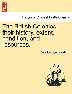 The British Colonies; their history, extent, co... 1241521433 Book Cover