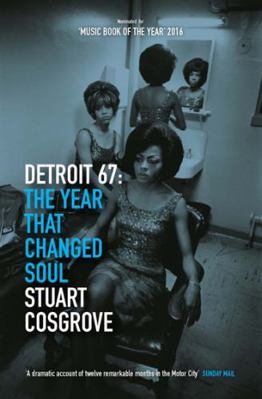 Detroit 67: The Year That Changed Soul 184697366X Book Cover