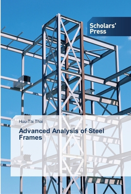 Advanced Analysis of Steel Frames 3639510178 Book Cover