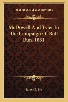 McDowell And Tyler In The Campaign Of Bull Run,... 1163753122 Book Cover