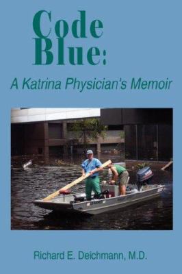 Code Blue: A Katrina Physician's Memoir 1425975275 Book Cover