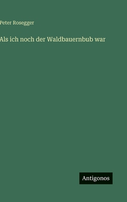 Als ich noch der Waldbauernbub war [German] 3563423032 Book Cover