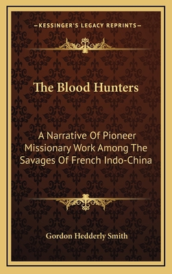 The Blood Hunters: A Narrative of Pioneer Missi... 1164481495 Book Cover