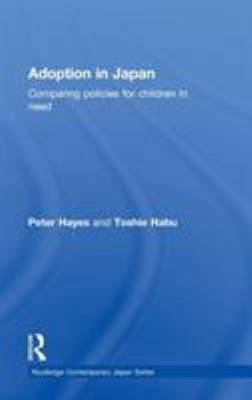 Adoption in Japan: Comparing Policies for Child... 0415391814 Book Cover