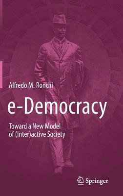E-Democracy: Toward a New Model of (Inter)Activ... 3030015955 Book Cover