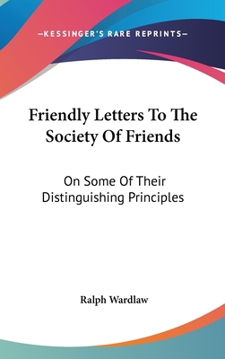 Friendly Letters To The Society Of Friends: On ... 0548175624 Book Cover