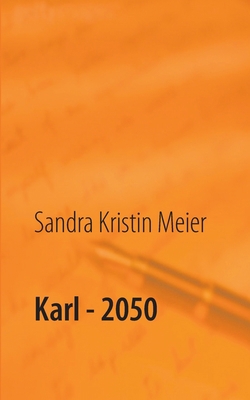 Karl - 2050: Satirische Dystopie [German] 3752642297 Book Cover
