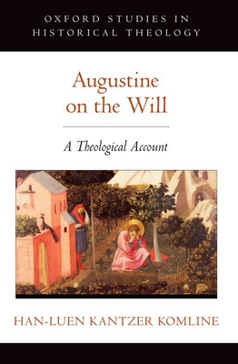 Augustine on the Will: A Theological Account 0197764584 Book Cover