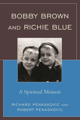Bobby Brown and Richie Blue: A Spiritual Memoir 0761849092 Book Cover