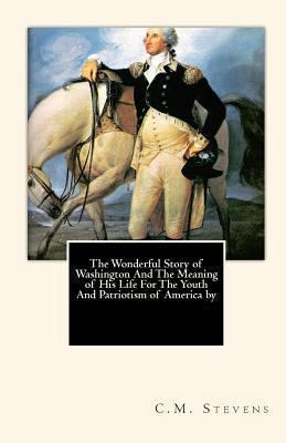 The Wonderful Story of Washington And The Meani... 1453747141 Book Cover