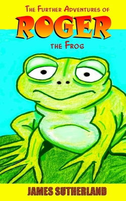 The Further Adventures of Roger the Frog 1497304490 Book Cover