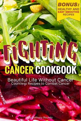 Fighting Cancer Cookbook: Beautiful Life Withou... 109769268X Book Cover