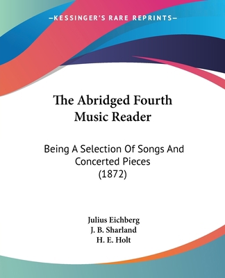 The Abridged Fourth Music Reader: Being A Selec... 1104476444 Book Cover