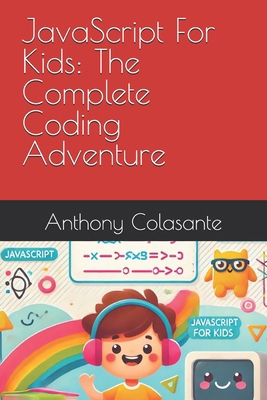 JavaScript For Kids: The Complete Coding Adventure B0DHXY29VM Book Cover