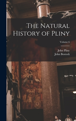 The Natural History of Pliny; Volume 6 1017975329 Book Cover