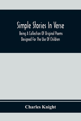 Simple Stories In Verse: Being A Collection Of ... 9354369715 Book Cover