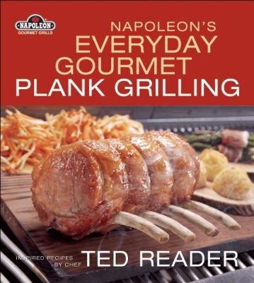 Napoleon's Everyday Gourmet Plank Grilling 1554702720 Book Cover