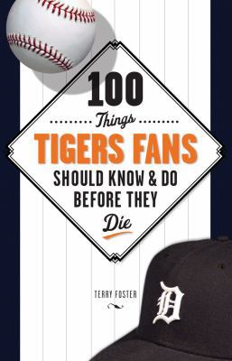 100 Things Tigers Fans Should Know and Do Befor... 1600781772 Book Cover