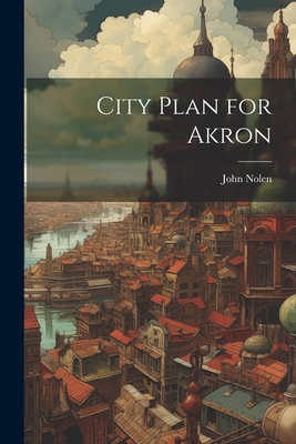 City Plan for Akron 1021470805 Book Cover