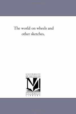 The World On Wheels and Other Sketches, 1425523323 Book Cover