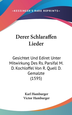 Derer Schlaraffen Lieder: Gesichtet Und Ediret ... [German] 1104812061 Book Cover