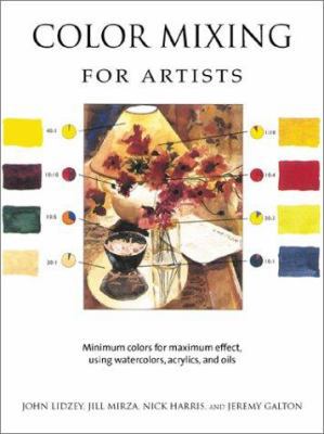 Color Mixing for Artists : Minimum colors for maximum effect, using watercolors, acrylics, and Oils