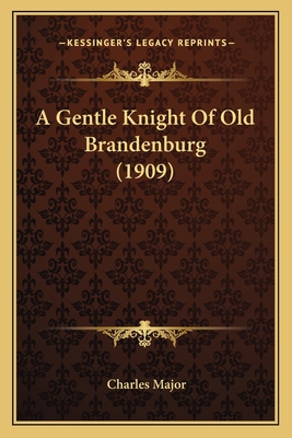 A Gentle Knight Of Old Brandenburg (1909) 1164527614 Book Cover