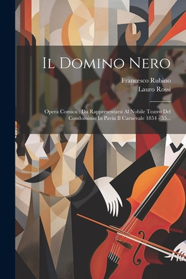 Il Domino Nero: Opera Comica: Da Rappresentarsi... [Italian] 1022371096 Book Cover