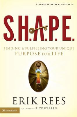 S.H.A.P.E.: Finding and Fulfilling Your Unique ... 0310274184 Book Cover