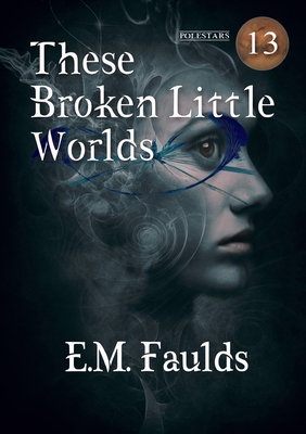 These Broken Little Worlds 1917735235 Book Cover