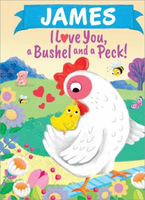 James I Love You, a Bushel and a Peck! 1464217335 Book Cover