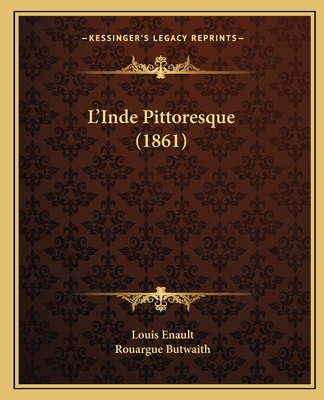 L'Inde Pittoresque (1861) [French] 116555142X Book Cover