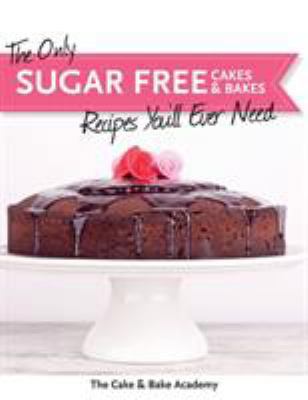 The Only Sugar Free Cakes & Bakes Recipes You'l... 1908707658 Book Cover