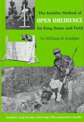 The Koehler Method of Open Obedience for Ring, ... 0876057539 Book Cover