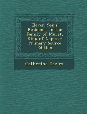 Eleven Years' Residence in the Family of Murat,... 1287756980 Book Cover