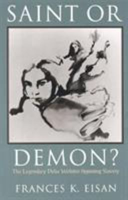 Saint or Demon?: The Legendary Delia Webster Op... 0944473423 Book Cover