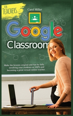 Google Classroom for Teachers 1801328617 Book Cover
