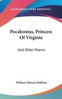 Pocahontas, Princess Of Virginia: And Other Poems 0548423954 Book Cover