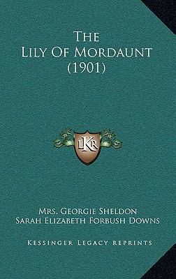 The Lily Of Mordaunt (1901) 1167307097 Book Cover