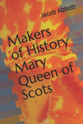 Makers of History Mary Queen of Scots 168664650X Book Cover