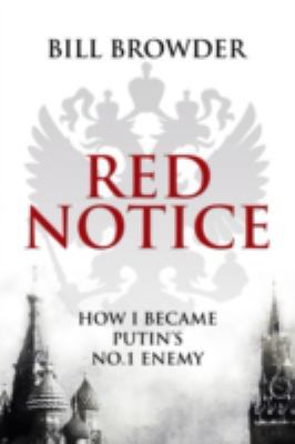 Red Notice: How I Became Putin's No. 1 Enemy 0593072960 Book Cover