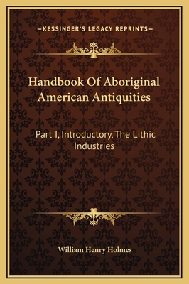 Handbook Of Aboriginal American Antiquities: Pa... 1169335764 Book Cover