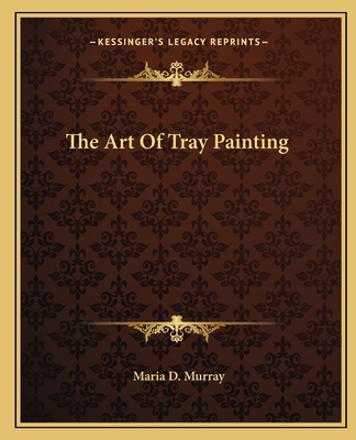 The Art Of Tray Painting 1163815489 Book Cover
